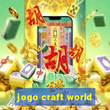 jogo craft world